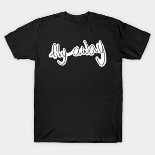 Fly away T-Shirt